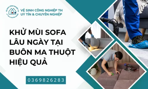 Khử mùi sofa lâu ngày tại Buôn Ma Thuột hiệu quả