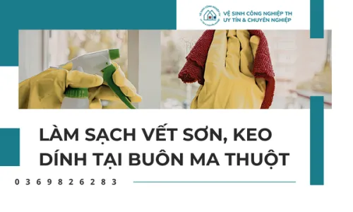 Làm sạch vết sơn, keo dính tại Buôn Ma Thuột